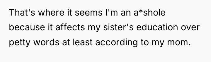 That's where it seems I'm an a*shole because it affects...