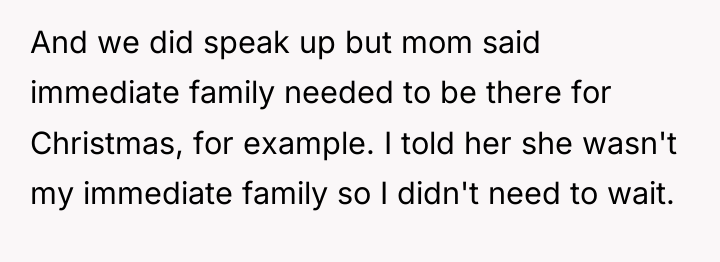 And we did speak up but mom said immediate family...