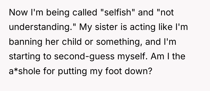 Now I'm being called "selfish" and "not understanding." My sister...