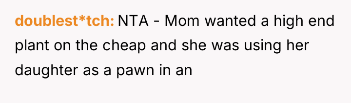 doublest*tch NTA - Mom wanted a high end plant on...