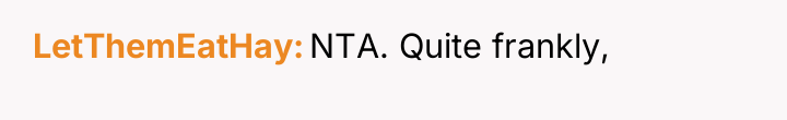 LetThemEatHay NTA. Quite frankly,