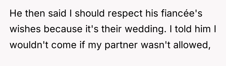 He then said I should respect his fiancée's wishes because...