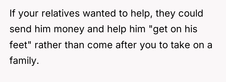 If your relatives wanted to help, they could send him...