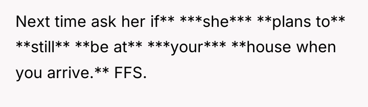 Next time ask her if** ***she*** **plans to** **still** **be...