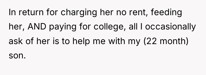 In return for charging her no rent, feeding her, AND...