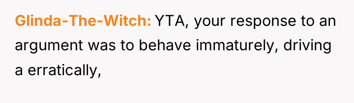Glinda-The-Witch YTA, your response to an argument was to behave...