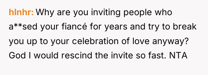 hlnhr Why are you inviting people who a**sed your fiancé...