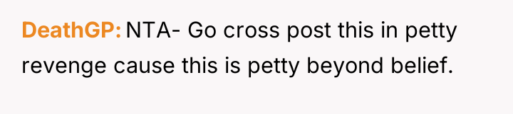 DeathGP NTA- Go cross post this in petty revenge cause...