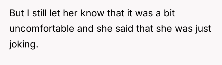 But I still let her know that it was a...