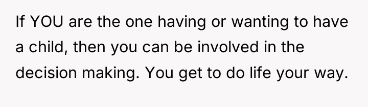 If YOU are the one having or wanting to have...