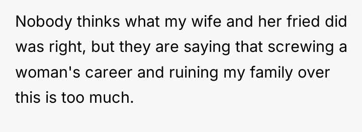 Nobody thinks what my wife and her fried did was...