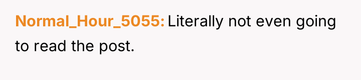 Normal_Hour_5055 Literally not even going to read the post.