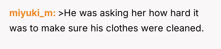 miyuki_m >He was asking her how hard it was to...