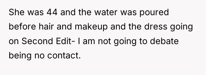 She was 44 and the water was poured before hair...