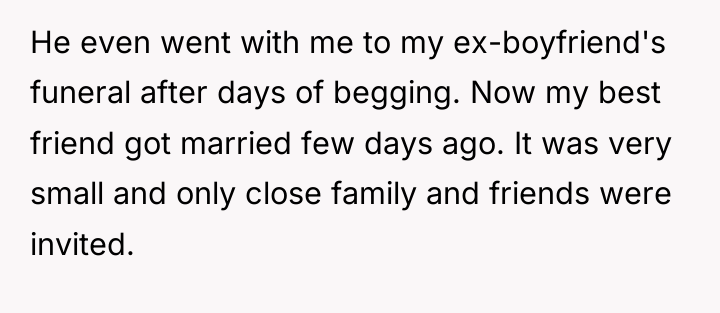 He even went with me to my ex-boyfriend's funeral after...