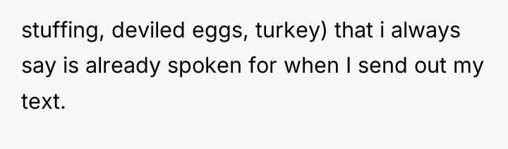 stuffing, deviled eggs, turkey) that i always say is already...
