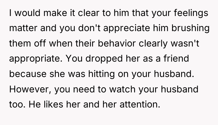 I would make it clear to him that your feelings...