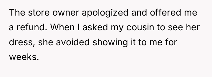 The store owner apologized and offered me a refund. When...
