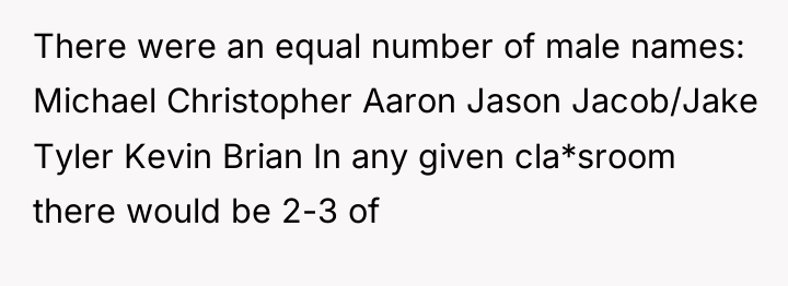There were an equal number of male names: Michael Christopher...
