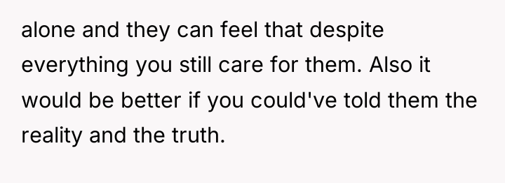 alone and they can feel that despite everything you still...