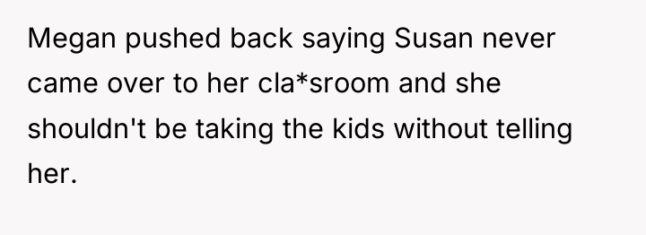 Megan pushed back saying Susan never came over to her...
