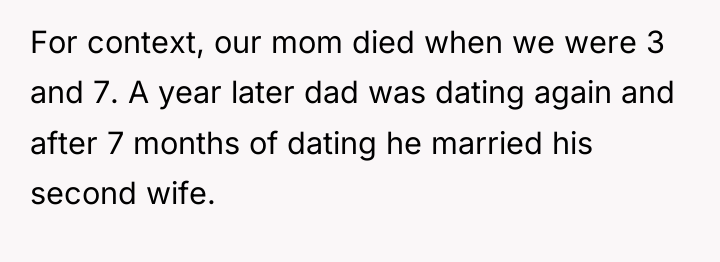For context, our mom died when we were 3 and...