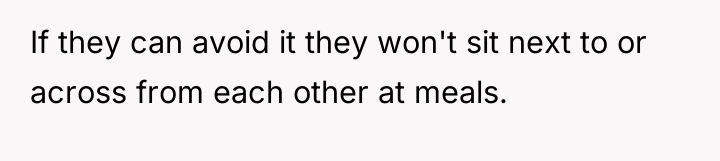 If they can avoid it they won't sit next to...