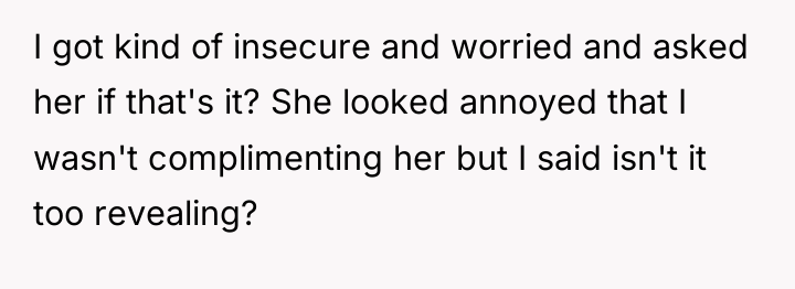 I got kind of insecure and worried and asked her...