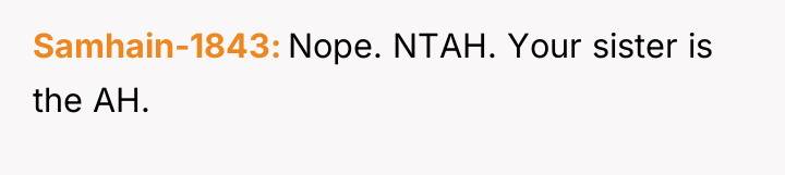 Samhain-1843 Nope. NTAH. Your sister is the AH.