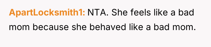 ApartLocksmith1 NTA. She feels like a bad mom because she...