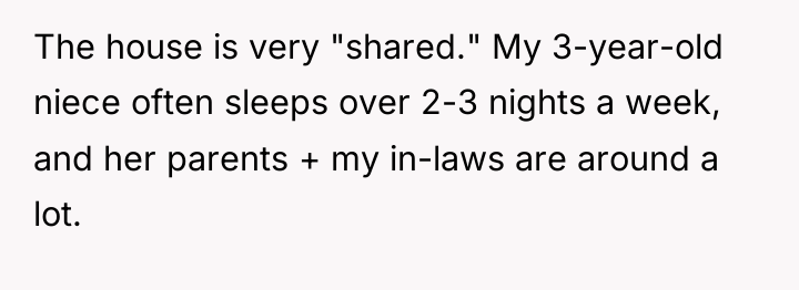 The house is very "shared." My 3-year-old niece often sleeps...