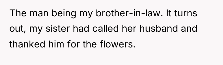 The man being my brother-in-law. It turns out, my sister...