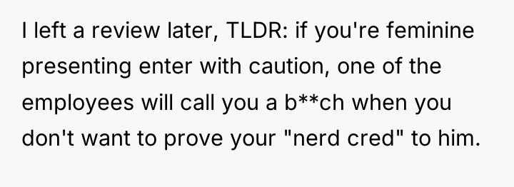 I left a review later, TLDR: if you're feminine presenting...
