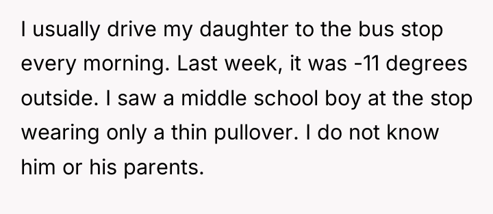 I usually drive my daughter to the bus stop every...