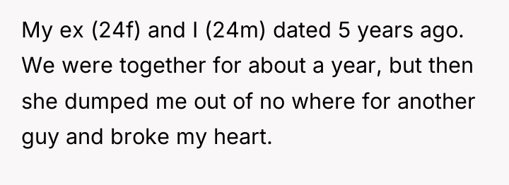 My ex (24f) and I (24m) dated 5 years ago....