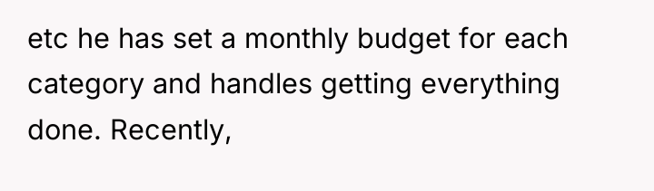etc he has set a monthly budget for each category...