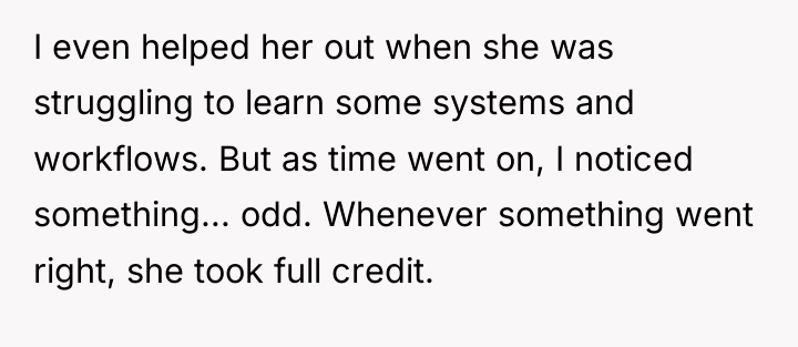 I even helped her out when she was struggling to...