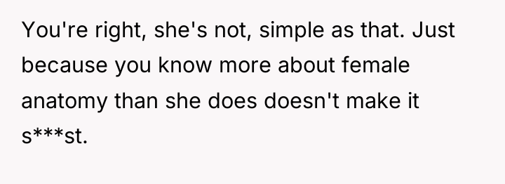 You're right, she's not, simple as that. Just because you...