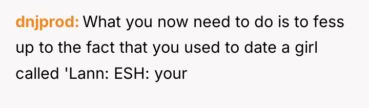 dnjprod What you now need to do is to fess...