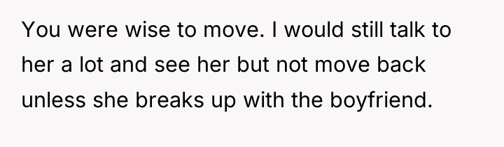 You were wise to move. I would still talk to...