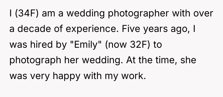 I (34F) am a wedding photographer with over a decade...