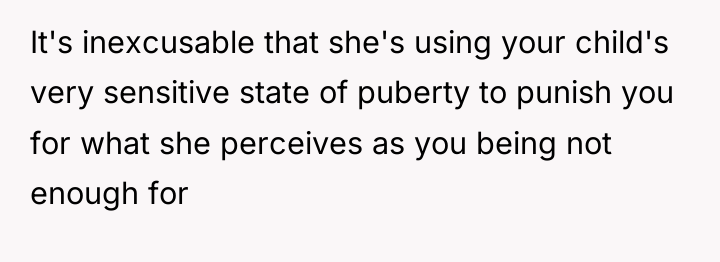 It's inexcusable that she's using your child's very sensitive state...