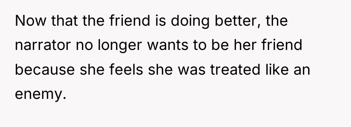 Now that the friend is doing better, the narrator no...