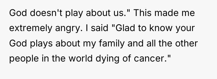 God doesn't play about us." This made me extremely angry....