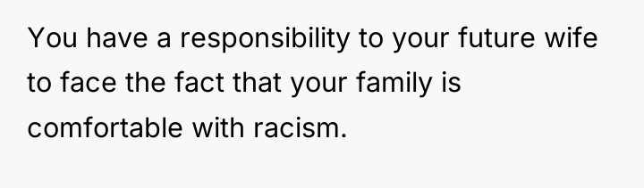 You have a responsibility to your future wife to face...