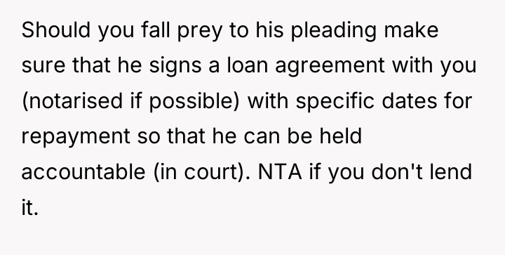 Should you fall prey to his pleading make sure that...
