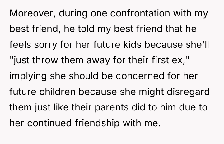 Moreover, during one confrontation with my best friend, he told...