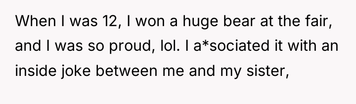 When I was 12, I won a huge bear at...