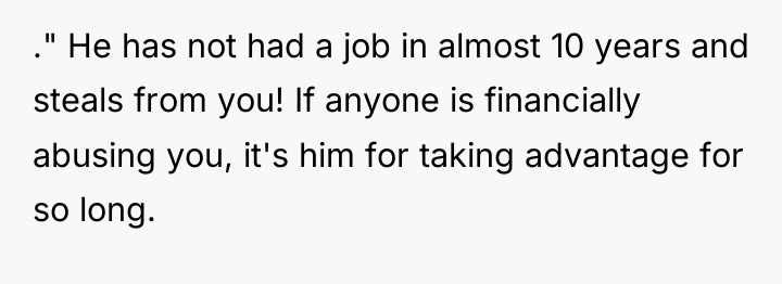 ." He has not had a job in almost 10...