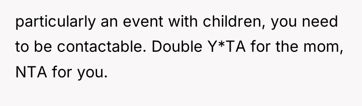 particularly an event with children, you need to be contactable....